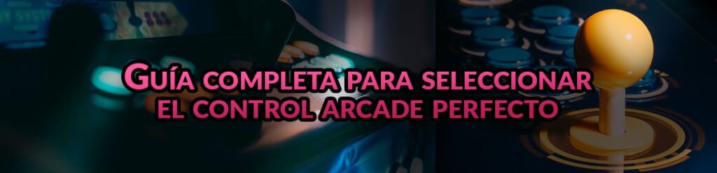 Guía completa para seleccionar el control arcade perfecto